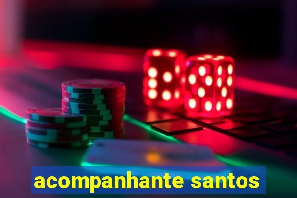 acompanhante santos